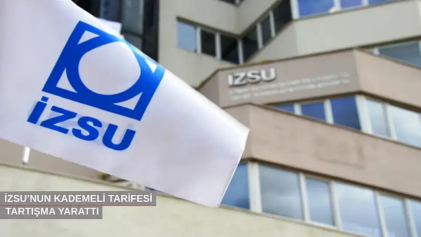 İZSU'nun kademeli tarifesi tartışma yarattı