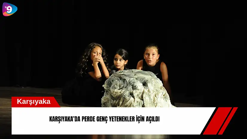 Karşıyaka'da perde genç yetenekler için açıldı