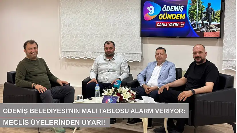 Ödemiş Belediyesi'nin mali tablosu alarm veriyor: Meclis üyelerinden uyarı!