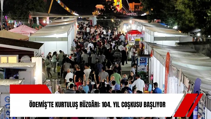 Ödemiş'te kurtuluş rüzgârı: 104. yıl coşkusu başlıyor