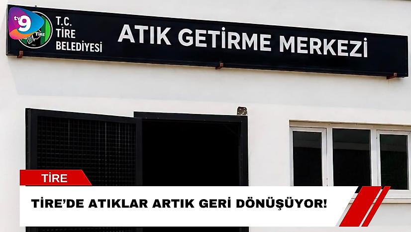 Tire'de Atıklar Artık Geri Dönüşüyor!
