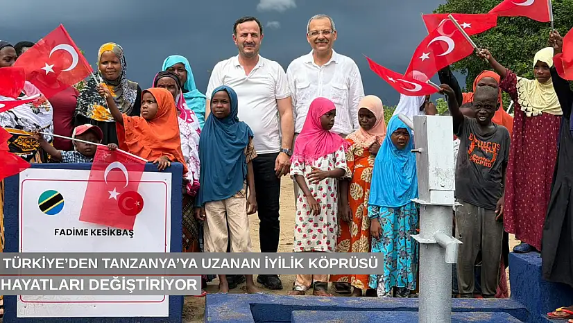 Türkiye'den Tanzanya'ya uzanan iyilik köprüsü hayatları değiştiriyor