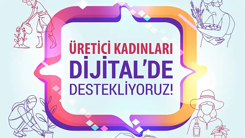 Yerel kadın üreticiler dijital pazarlara açılıyor