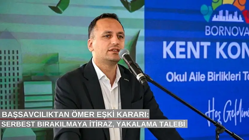 Başsavcılıktan Ömer Eşki kararı: Serbest bırakılmaya itiraz, yakalama talebi