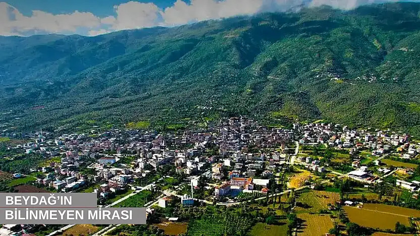 Beydağ'ın bilinmeyen mirası...