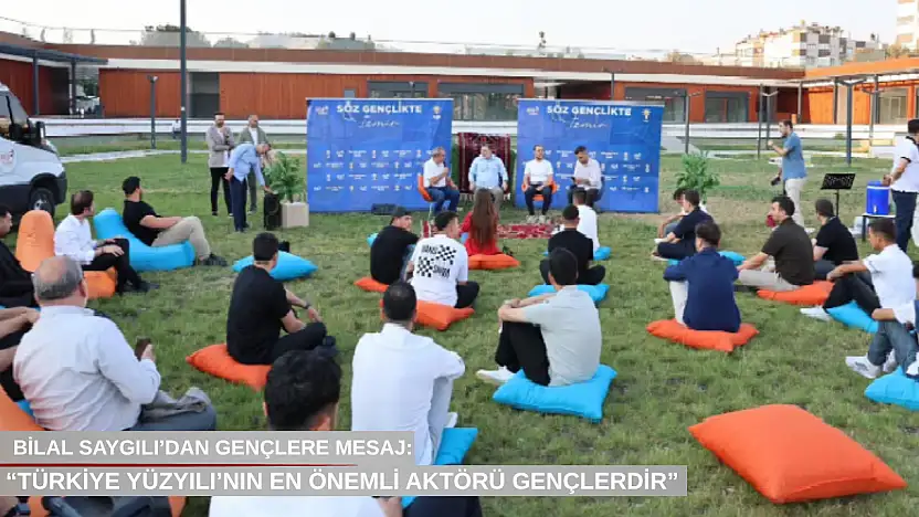 Bilal Saygılı'dan gençlere mesaj: 'Türkiye Yüzyılı'nın en önemli aktörü gençlerdir'