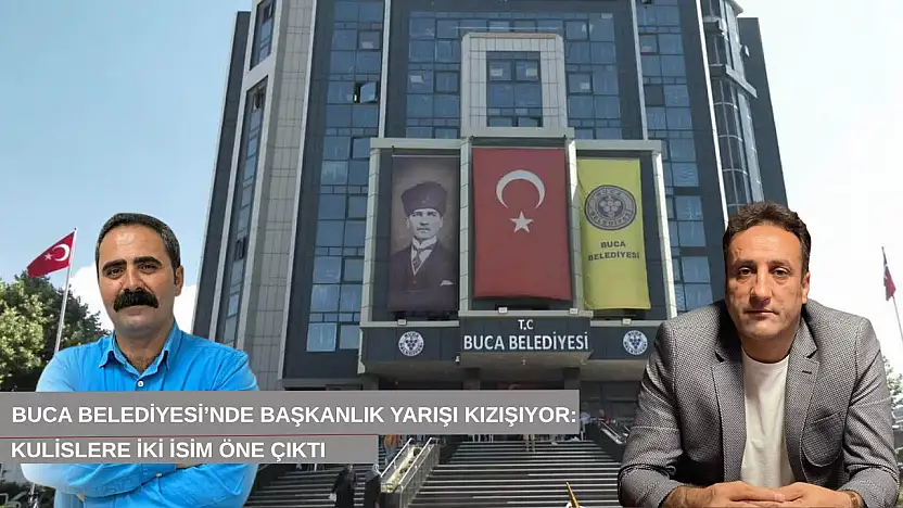 Buca Belediyesi'nde başkanlık yarışı kızışıyor: Kulislere iki isim öne çıktı