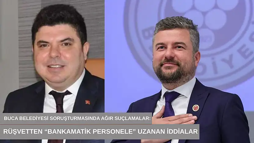 Buca Belediyesi soruşturmasında ağır suçlamalar: Rüşvetten 'bankamatik personele' uzanan iddialar