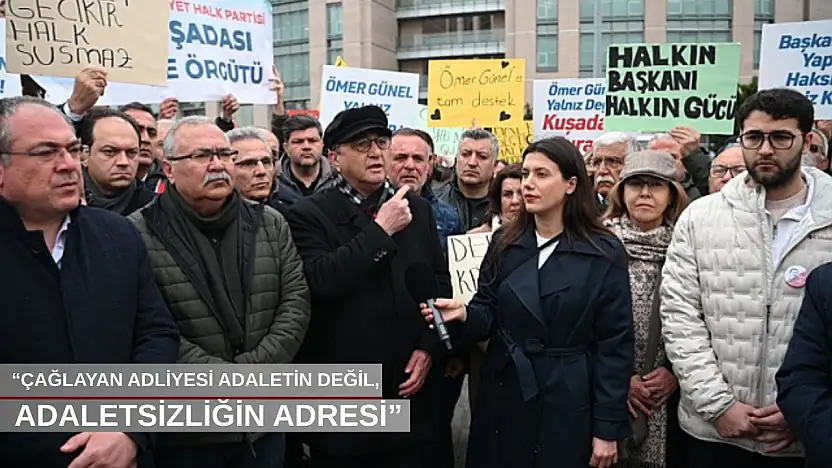 'Çağlayan Adliyesi adaletin değil, adaletsizliğin adresi'