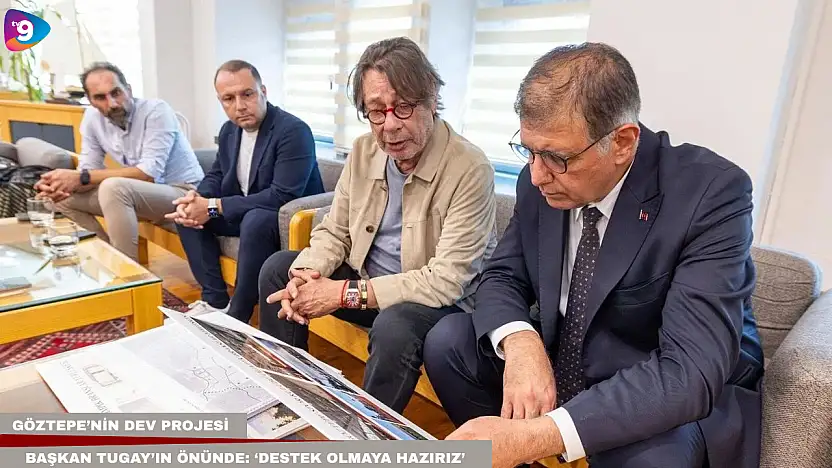 Göztepe'nin dev projesi Başkan Tugay'ın önünde: 'Destek olmaya hazırız'