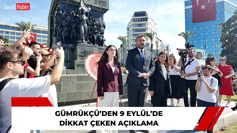 Gümrükçü'den 9 Eylül'de dikkat çeken açıklama