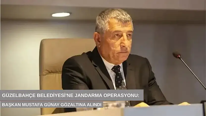 Güzelbahçe Belediyesi'ne jandarma operasyonu: Başkan Mustafa Günay gözaltına alındı