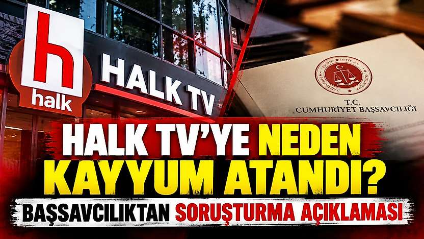 Halk TV'ye neden kayyım atandı? Başsavcılıktan soruşturma açıklaması