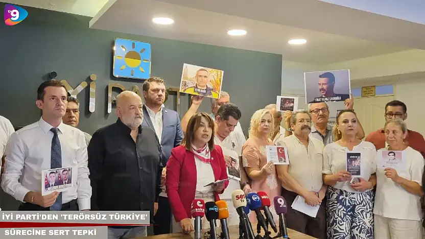 İYİ Parti'den 'Terörsüz Türkiye' sürecine sert tepki