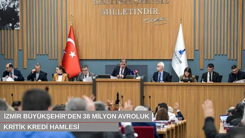 İzmir Büyükşehir'den 38 milyon avroluk kritik kredi hamlesi