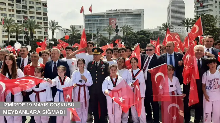 İzmir'de 19 Mayıs coşkusu meydanlara sığmadı