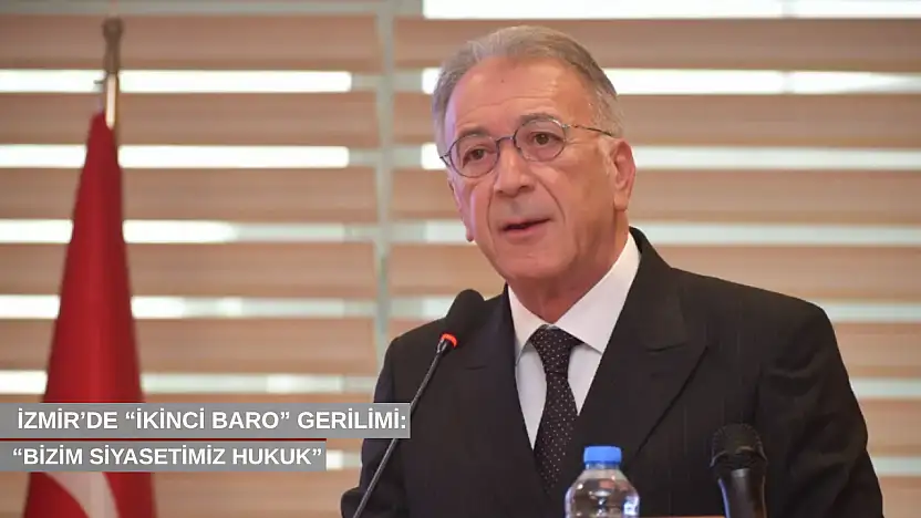 İzmir'de 'ikinci baro' gerilimi: 'Bizim siyasetimiz hukuk'