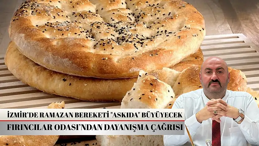 İzmir'de Ramazan bereketi 'askıda' büyüyecek: Fırıncılar Odası'ndan dayanışma çağrısı