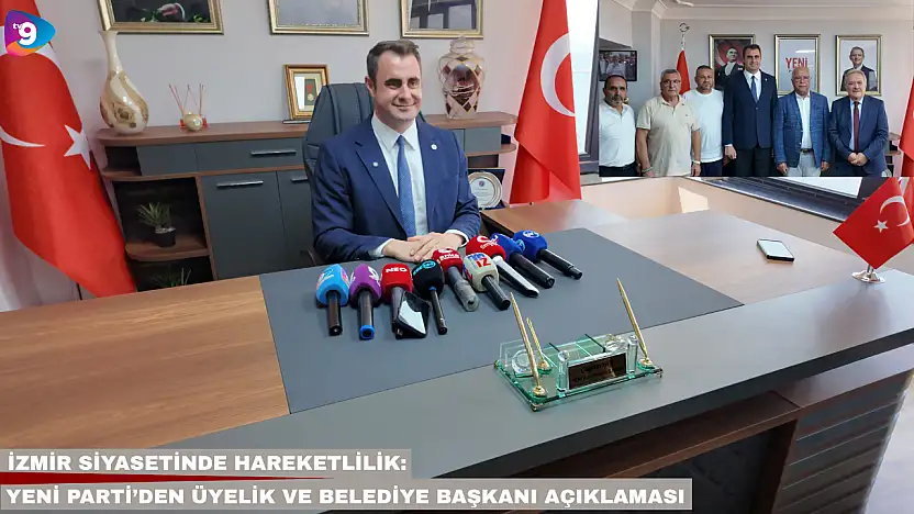 İzmir siyasetinde hareketlilik: Yeni Parti'den üyelik ve belediye başkanı açıklaması