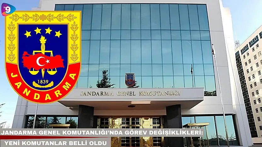 Jandarma Genel Komutanlığı'nda görev değişiklikleri: Yeni komutanlar belli oldu