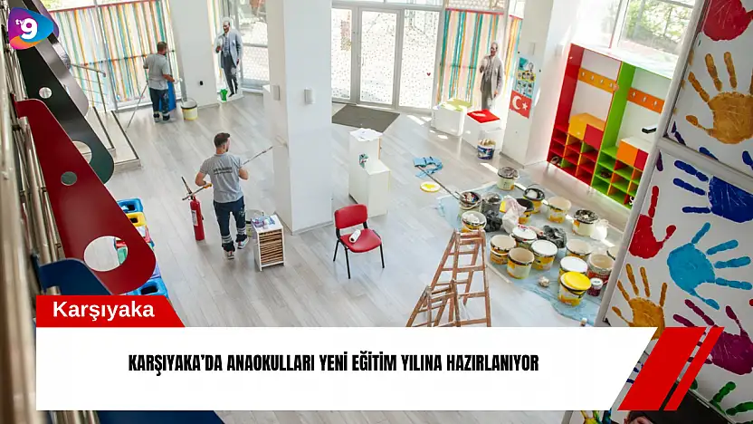 Karşıyaka'da anaokulları yeni eğitim yılına hazırlanıyor