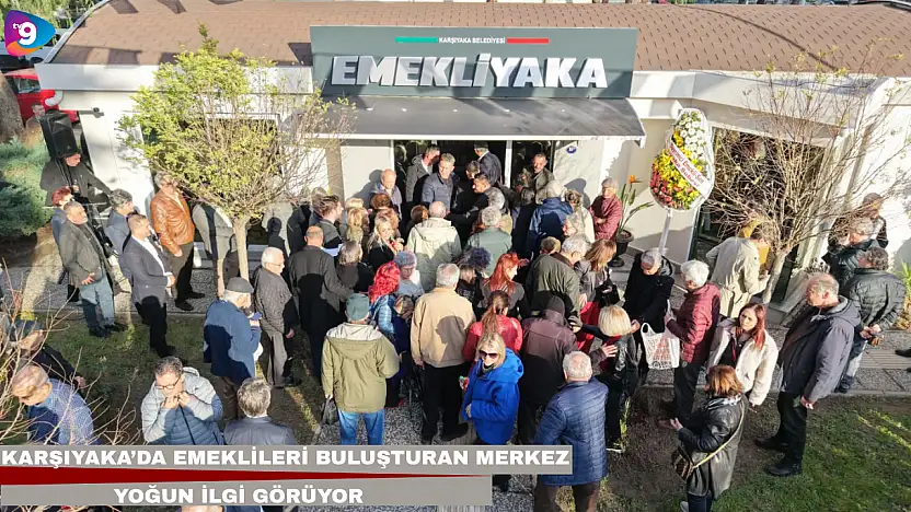 Karşıyaka'da emeklileri buluşturan merkez yoğun ilgi görüyor