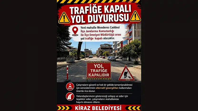 Kiraz'da o yol trafiğe kapanıyor