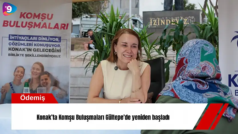 Konak'ta Komşu Buluşmaları Gültepe'de yeniden başladı