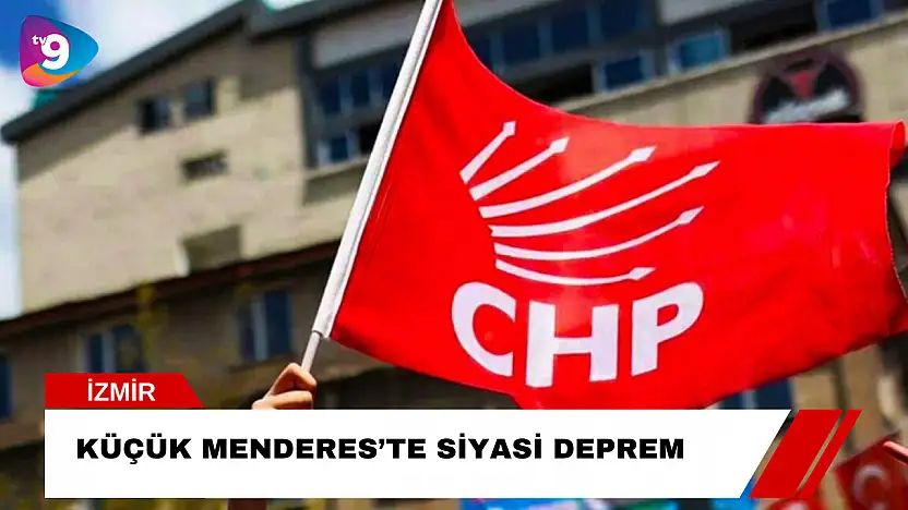 Küçük Menderes'te siyasi deprem