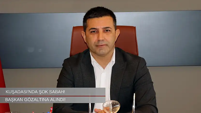 Kuşadası'nda şok sabah: Belediye Başkanı Ömer Günel gözaltına alındı