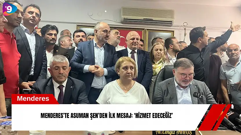 Menderes'te Asuman Şen'den ilk mesaj: 'Hizmet edeceğiz'
