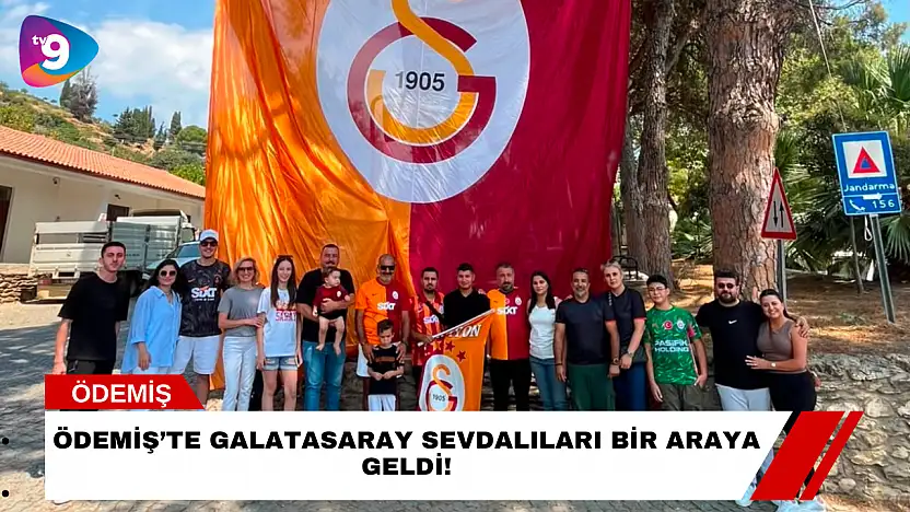 Ödemiş'te Galatasaray Sevdalıları Bir Araya Geldi!