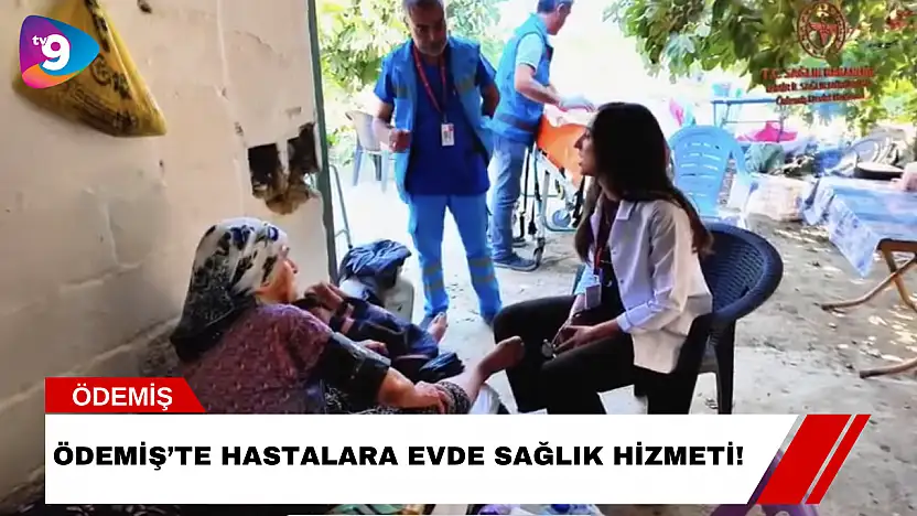 Ödemiş'te Hastalara Evde Sağlık Hizmeti!