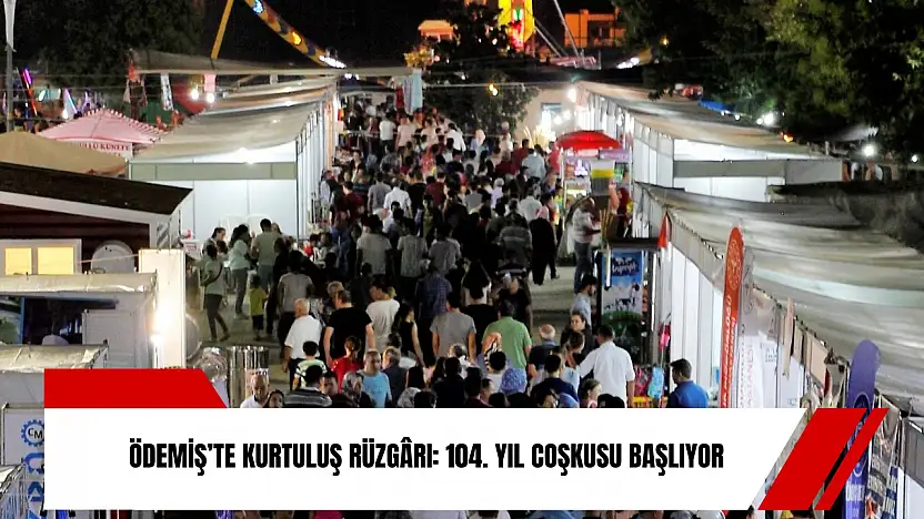 Ödemiş'te kurtuluş rüzgârı: 104. yıl coşkusu başlıyor