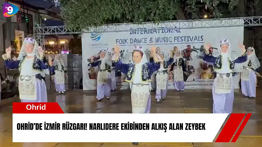 Ohrid'de İzmir rüzgarı! Narlıdere ekibinden alkış alan zeybek