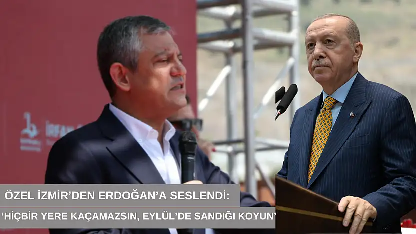 Özel İzmir'den Erdoğan'a seslendi: 'Hiçbir yere kaçamazsın, Eylül'de sandığı koyun'