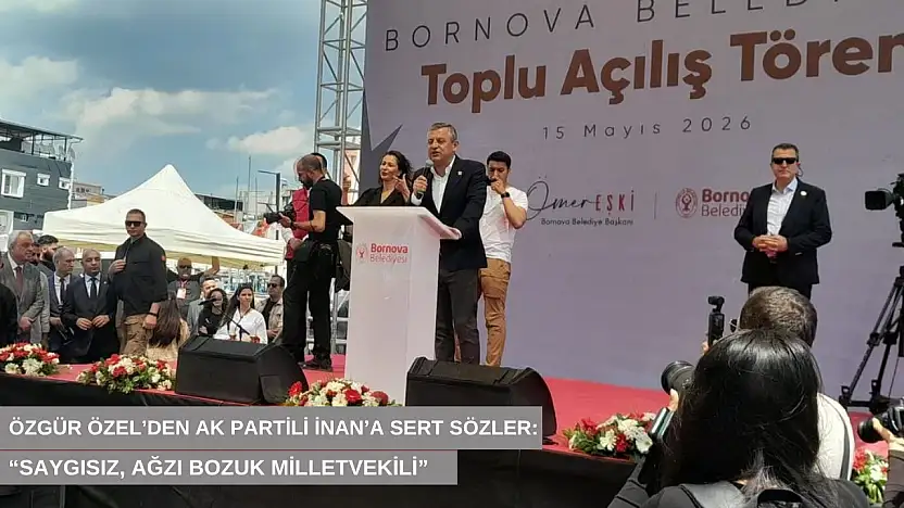 Özgür Özel'den AK Partili İnan'a sert sözler: 'Saygısız, ağzı bozuk milletvekili'