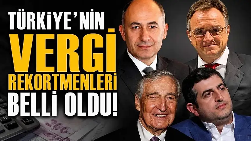 Türkiye'nin Vergi Rekortmenleri Açıklandı!