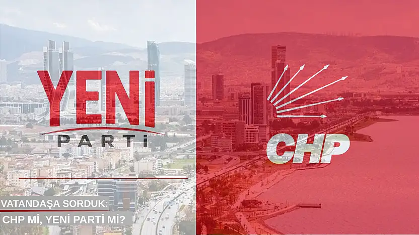 Vatandaşa sorduk: CHP mi, Yeni Parti mi?