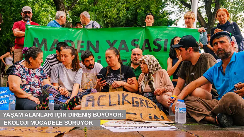Yaşam alanları için direniş büyüyor: Ekoloji mücadelesi toplumsal muhalefetin merkezine yerleşiyor