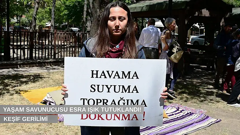 Yaşam savunucusu Esra Işık tutuklandı!