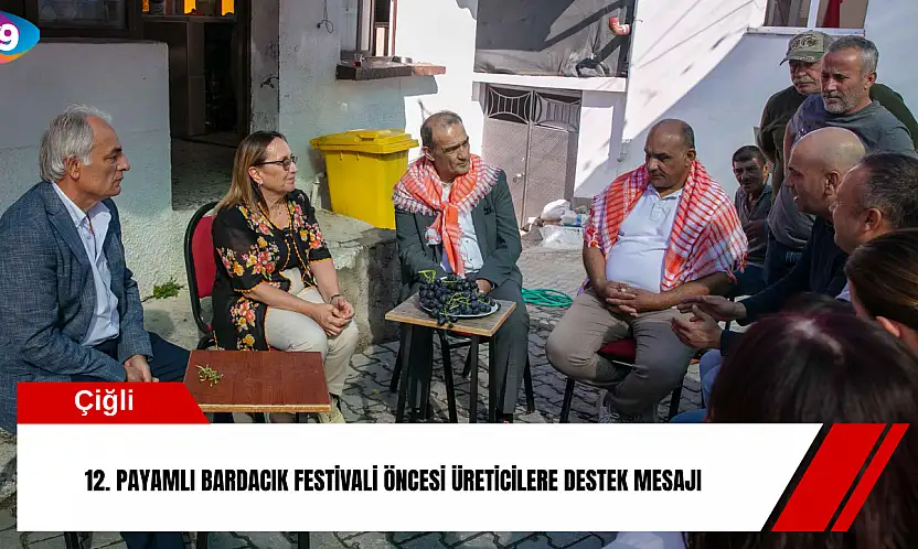 12. Payamlı Bardacık Festivali öncesi üreticilere destek mesajı