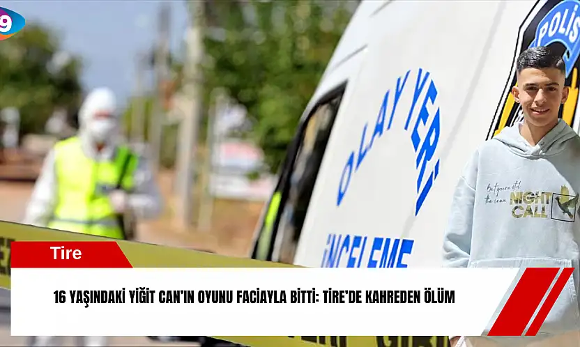 16 yaşındaki Yiğit Can'ın oyunu faciayla bitti: Tire'de kahreden ölüm