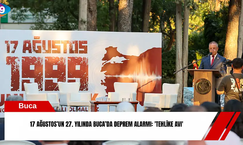 17 Ağustos'un 27. yılında Buca'da deprem alarmı: 'Tehlike Avı'