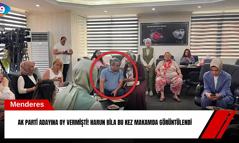 AK Parti adayına oy vermişti! Harun Bila bu kez makamda görüntülendi