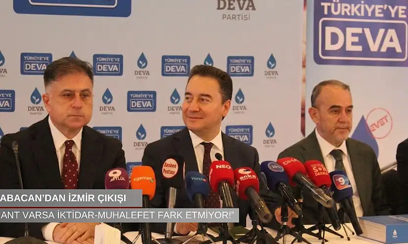 Babacan'dan İzmir çıkışı: 'Rant varsa iktidar-muhalefet fark etmiyor!'