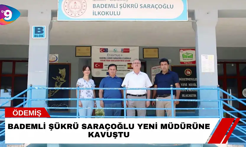 Bademli Şükrü Saraçoğlu Yeni Müdürüne Kavuştu