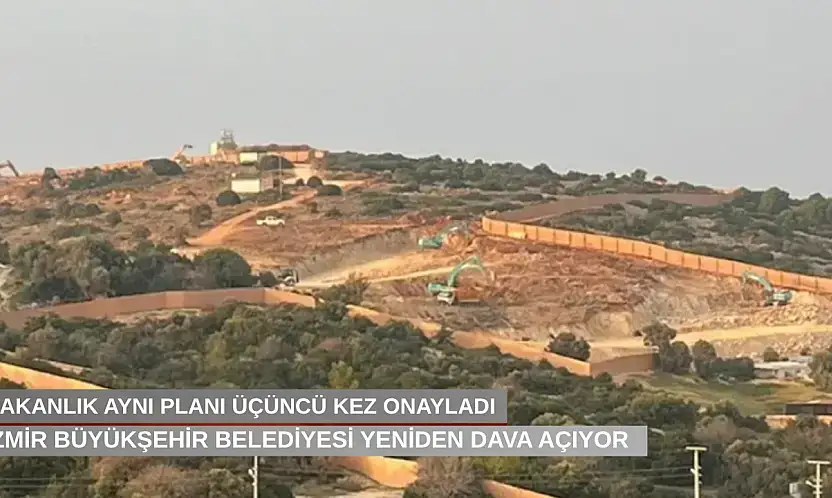 Bakanlık aynı planı üçüncü kez onayladı, İzmir Büyükşehir Belediyesi yeniden dava açıyor