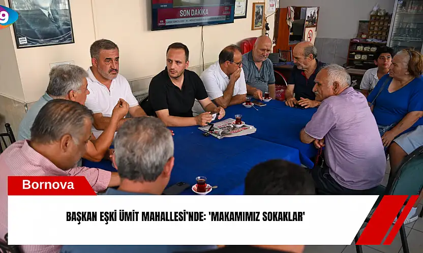 Başkan Eşki Ümit Mahallesi'nde: 'Makamımız sokaklar'