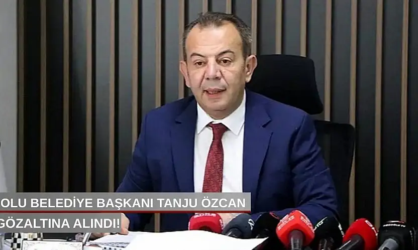 Bolu Belediye Başkanı Tanju Özcan gözaltına alındı!